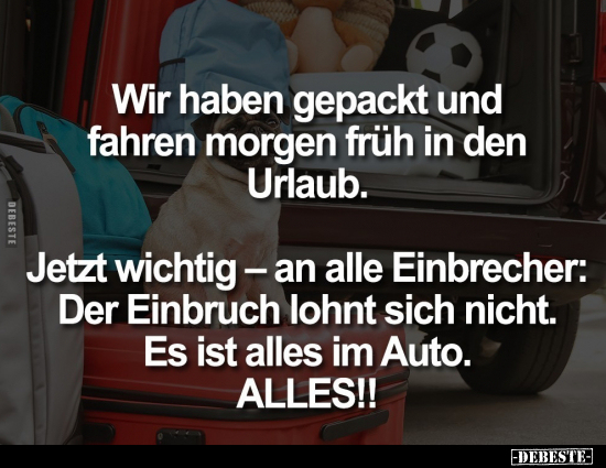 Wir haben gepackt und fahren morgen früh in den.. - Lustige Bilder | DEBESTE.de