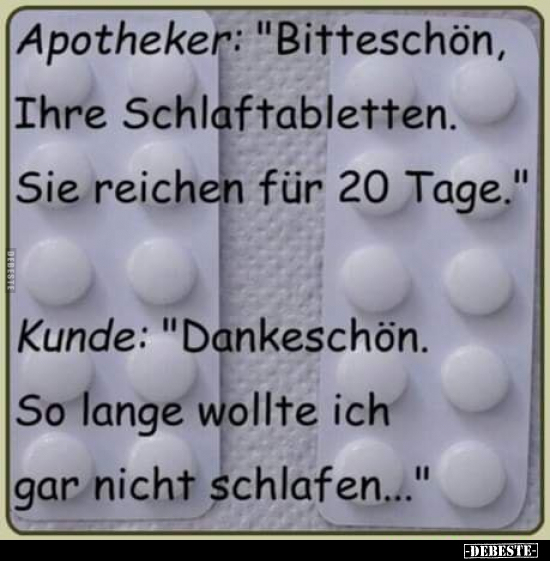 Apotheker: "Bitteschön, Ihre Schlaftabletten. Sie reichen.." - Lustige Bilder | DEBESTE.de