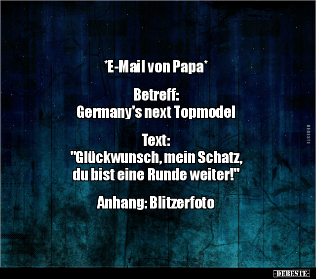 *E-Mail von Papa* Betreff: Germany's next.. - Lustige Bilder | DEBESTE.de