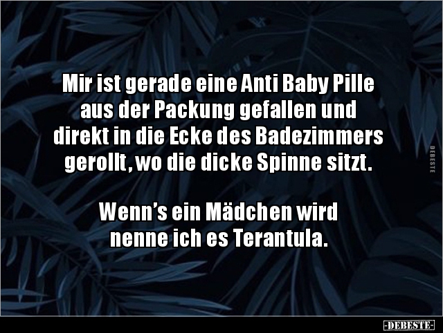 Mir ist gerade eine Anti Baby Pille aus der Packung.. - Lustige Bilder | DEBESTE.de