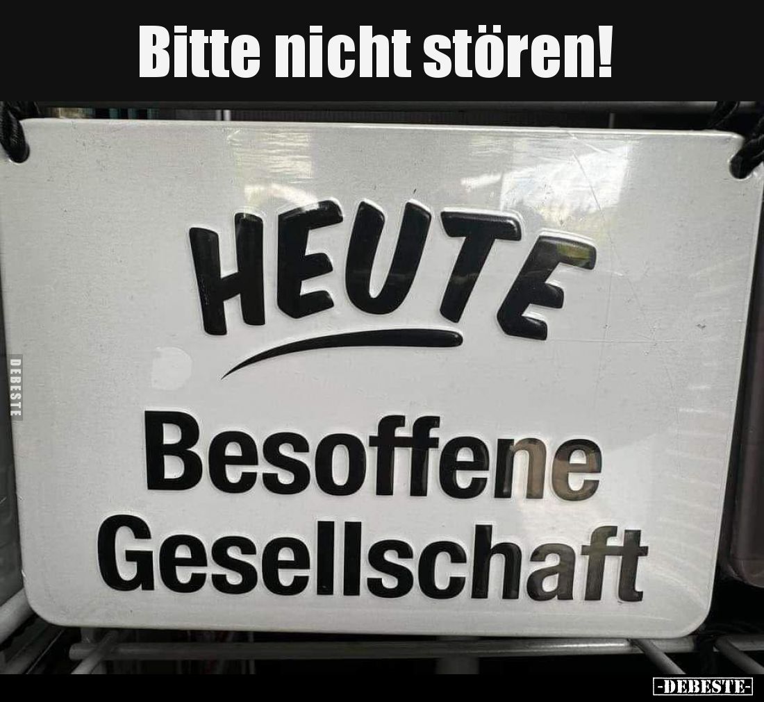 Bitte nicht stören!
-
HEUTE
Besoffene Gesellschaft