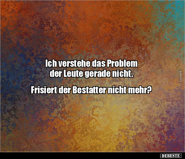 Ich verstehe das Problem der Leute gerade.. - Lustige Bilder | DEBESTE.de