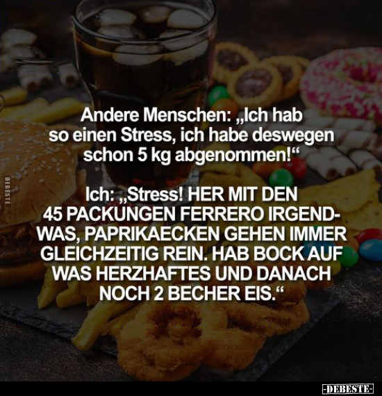 Andere Menschen: "Ich hab so einen Stress, ich habe.." - Lustige Bilder | DEBESTE.de