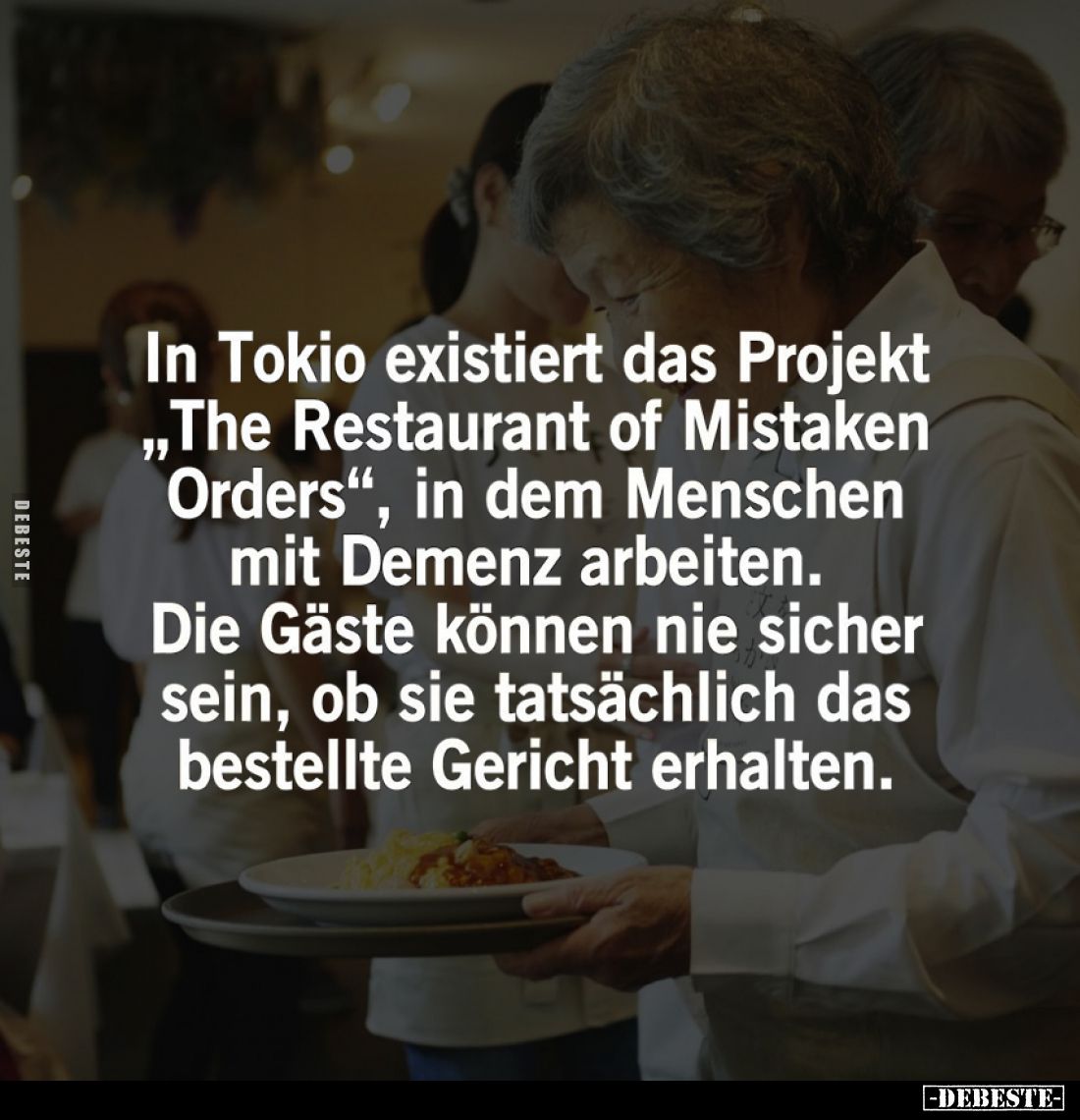 In Tokio existiert das Projekt "The Restaurant of Mistaken Orders", in dem Menschen mit Demenz arbeiten.
Die Gäste...