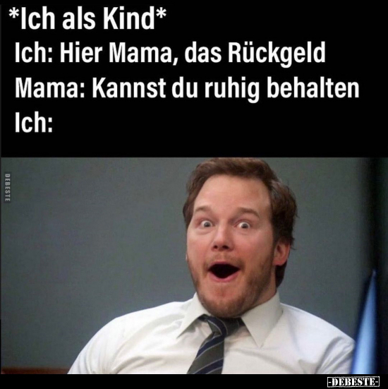 *Ich als Kind* Ich: Hier Mama, das Rückgeld..