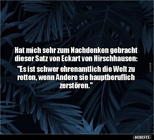 Hat mich sehr zum Nachdenken gebracht dieser Satz von.. - Lustige Bilder | DEBESTE.de