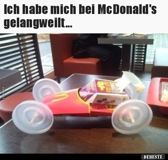 Ich habe mich bei McDonald's gelangweilt... - Lustige Bilder | DEBESTE.de