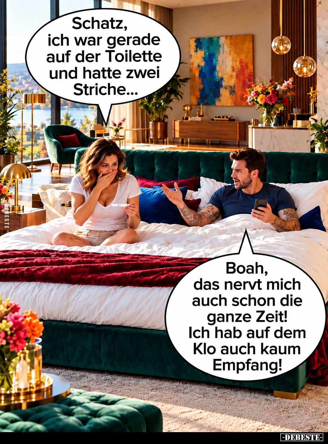 Schatz, ich war gerade auf der Toilette und hatte zwei Striche... -
Boah, das nervt mich auch schon die ganze Zeit! Ich hab ...