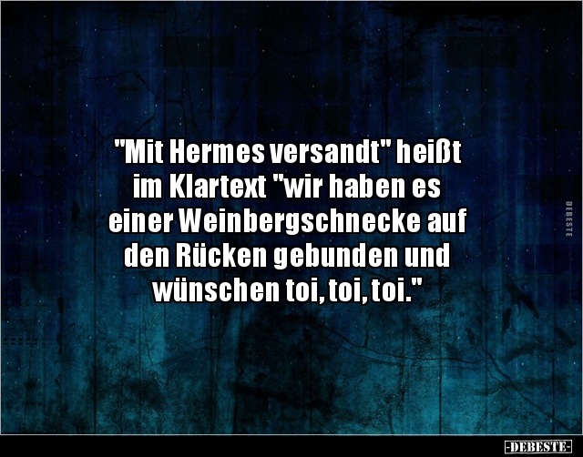 "Mit Hermes versandt" heißt im Klartext "wir haben es.." - Lustige Bilder | DEBESTE.de