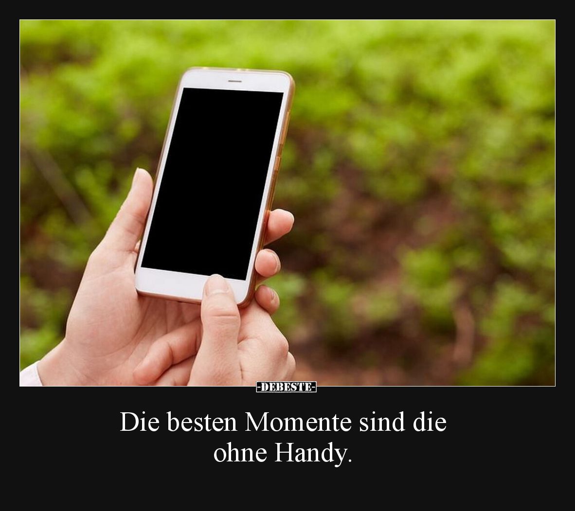 Die besten Momente sind die ohne Handy... - Lustige Bilder | DEBESTE.de