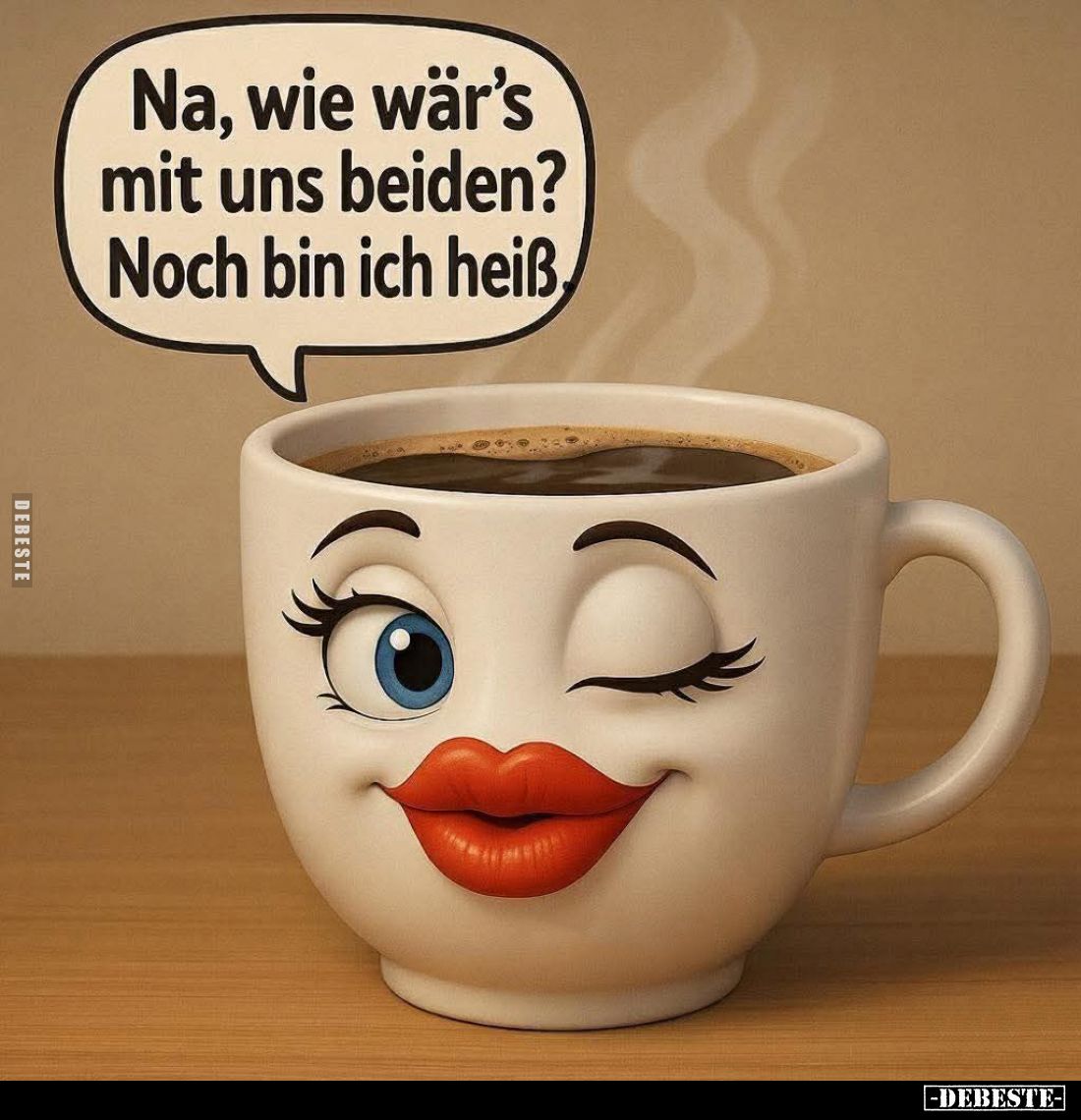 Na, wie wär's mit uns beiden? Noch bin ich heiß.