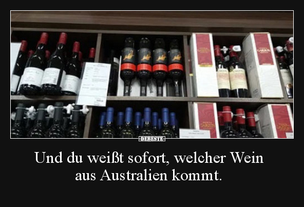 Und du weißt sofort, welcher Wein aus Australien kommt... - Lustige Bilder | DEBESTE.de