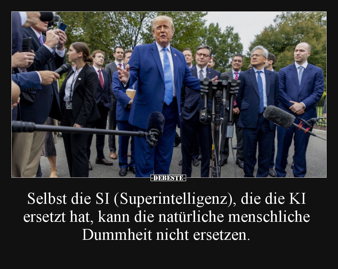Selbst die SI (Superintelligenz), die die KI ersetzt hat, kann die natürliche menschliche Dummheit nicht ersetzen.