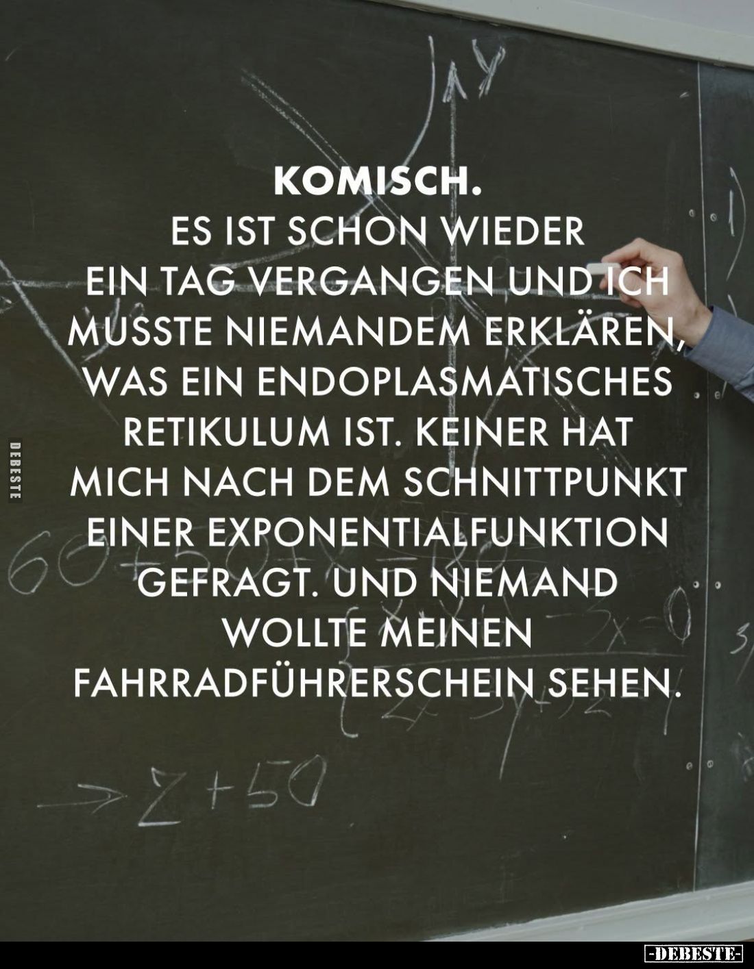 Komisch.
Es ist schon wieder ein Tag vergangen und ich musste niemandem erklären, was ein endoplasmatisches Retikulum ist. K...