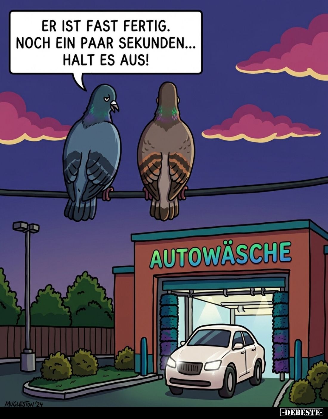 Er ist fast fertig. Noch ein paar Sekunden... Halt es aus!