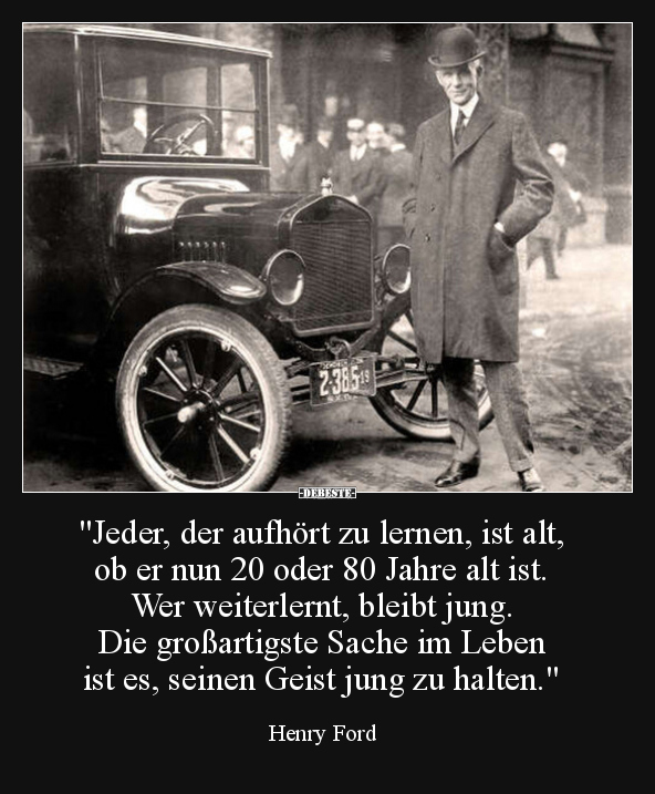 "Jeder, der aufhört zu lernen, ist alt, ob er nun 20 oder.." - Lustige Bilder | DEBESTE.de