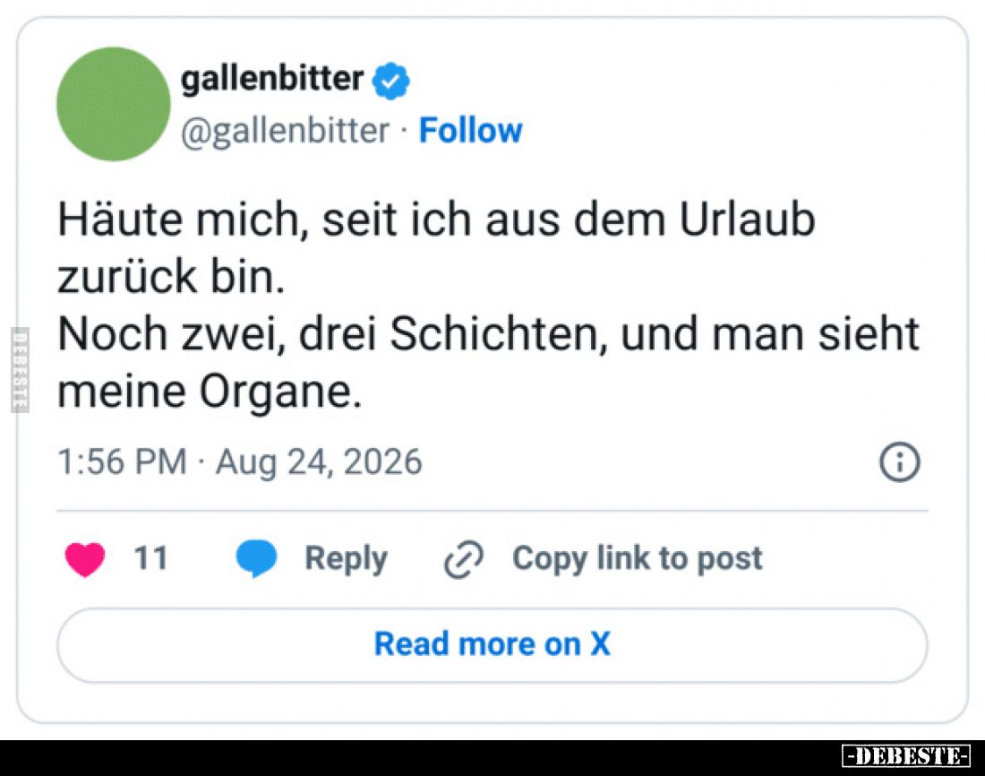 Häute mich, seit ich aus dem Urlaub zurück bin.
Noch zwei, drei Schichten, und man sieht meine Organe.