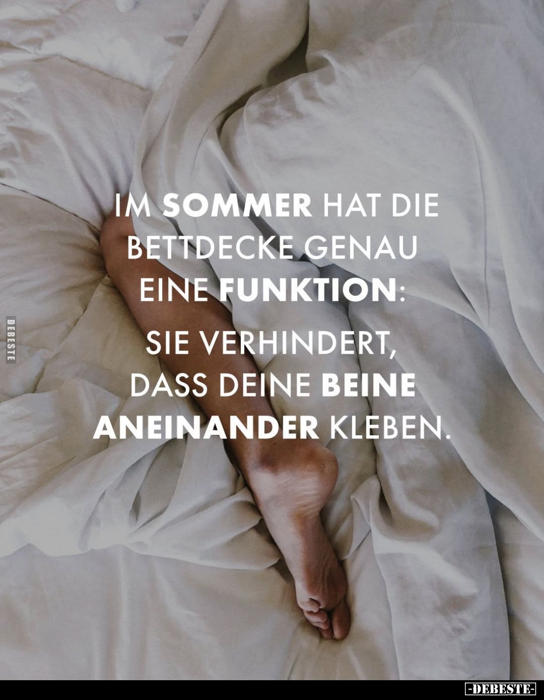Im Sommer hat die Bettdecke genau eine Funktion: Sie verhindert, dass deine Beine aneinander kleben.