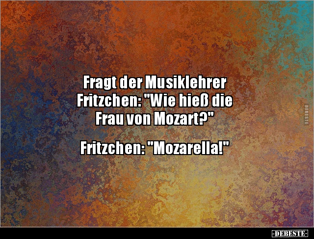 Fragt der Musiklehrer Fritzchen: "Wie hieß die Frau.." - Lustige Bilder | DEBESTE.de