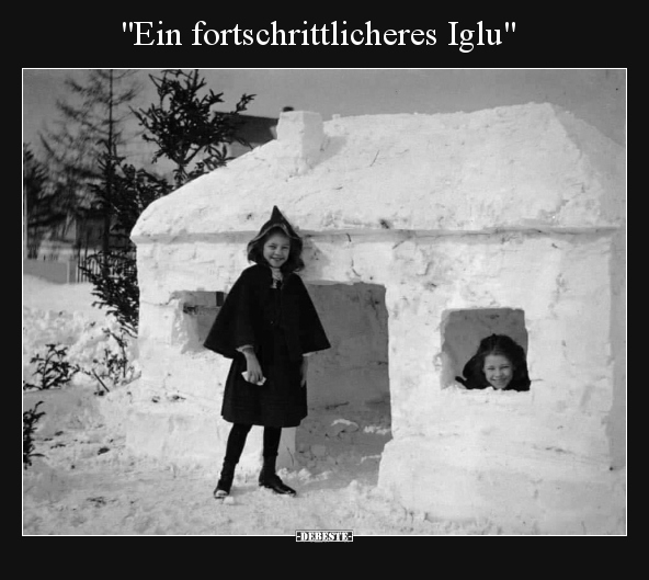 "Ein fortschrittlicheres Iglu".. - Lustige Bilder | DEBESTE.de