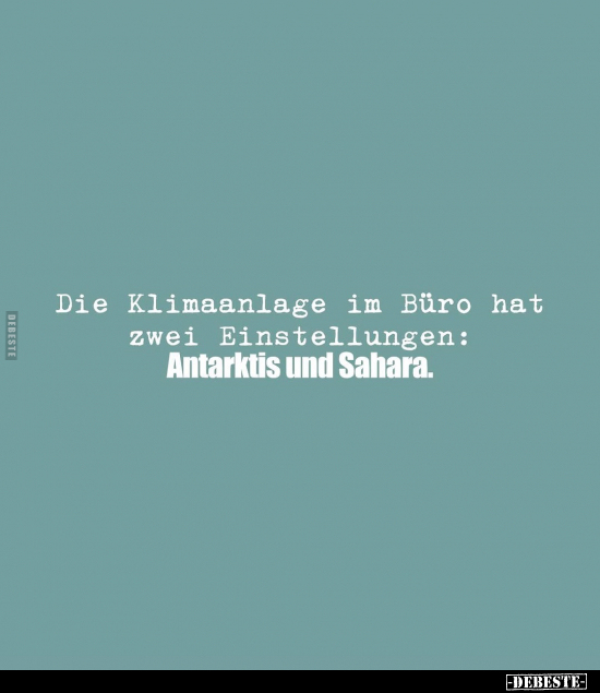 Die Klimaanlage im Büro hat zwei Einstellungen.. - Lustige Bilder | DEBESTE.de