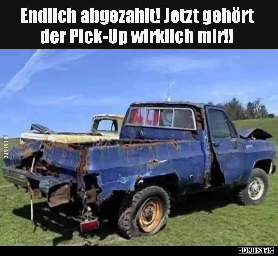 Endlich abgezahlt! Jetzt gehört der Pick-Up wirklich mir!!