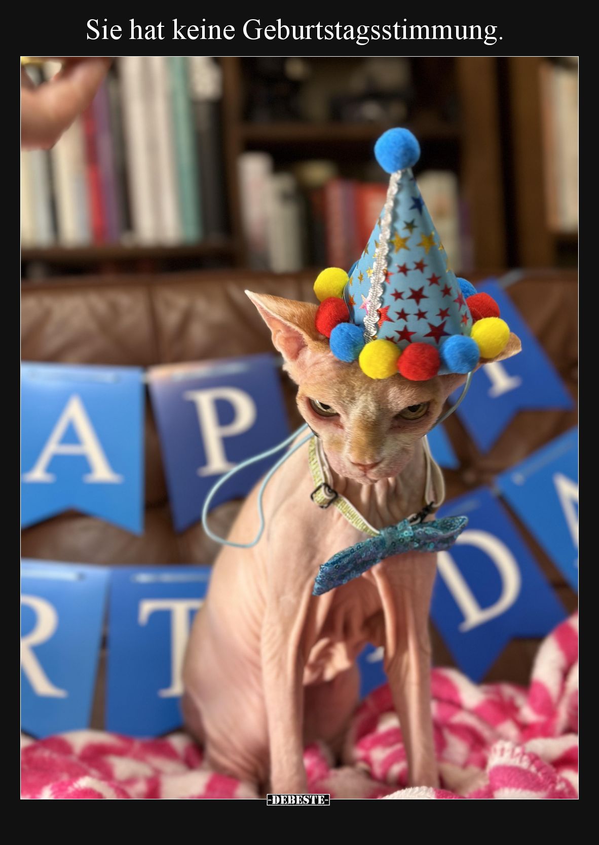 Sie hat keine Geburtstagsstimmung.