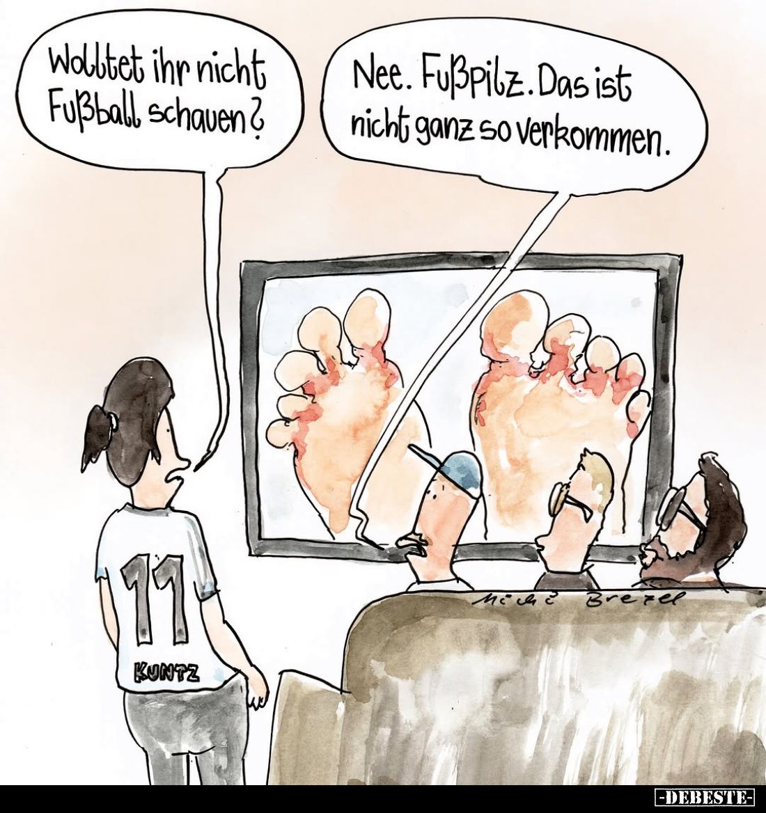 Wolltet ihr nicht Fußball schauen?
Nee. Fußpilz. Das ist nicht ganz so verkommen.