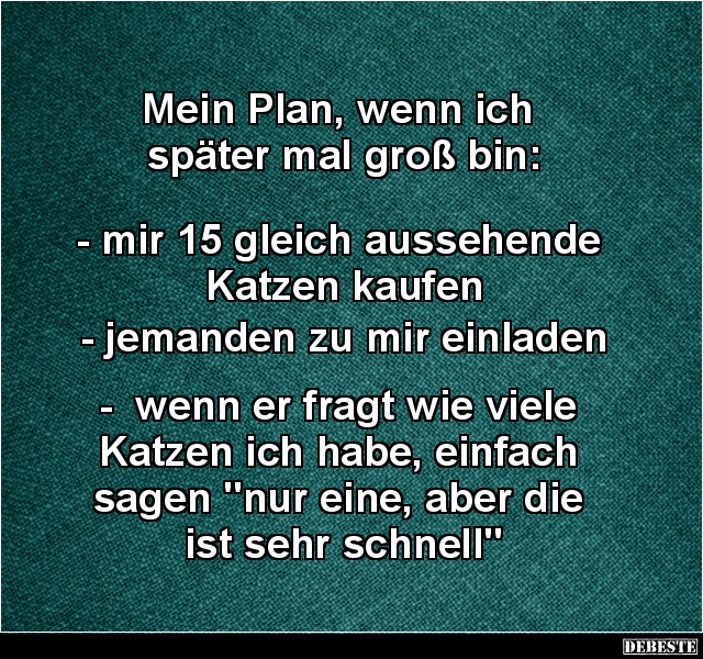 Mein Plan, wenn ich später mal groß bin.. - Lustige Bilder | DEBESTE.de