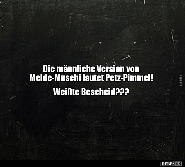 Die männliche Version von Melde-Muschi lautet Petz-Pimmel!.. - Lustige Bilder | DEBESTE.de