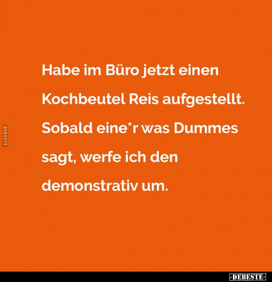 Habe im Büro jetzt einen Kochbeutel Reis aufgestellt... - Lustige Bilder | DEBESTE.de