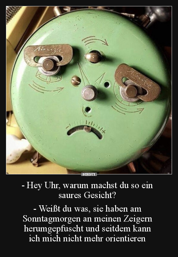 - Hey Uhr, warum machst du so ein saures Gesicht?.. - Lustige Bilder | DEBESTE.de