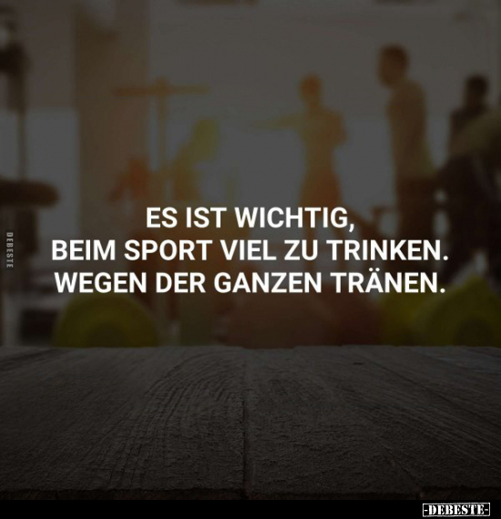 Es ist wichtig, beim Sport viel zu trinken... - Lustige Bilder | DEBESTE.de