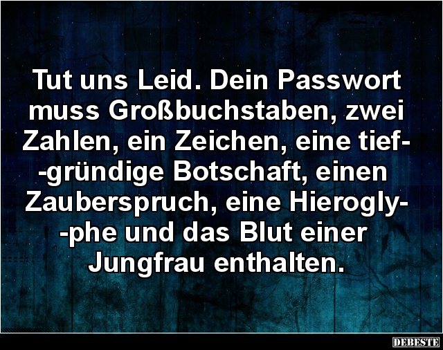 Tut uns Leid. Dein Passwort muss Großbuchstaben.. - Lustige Bilder | DEBESTE.de