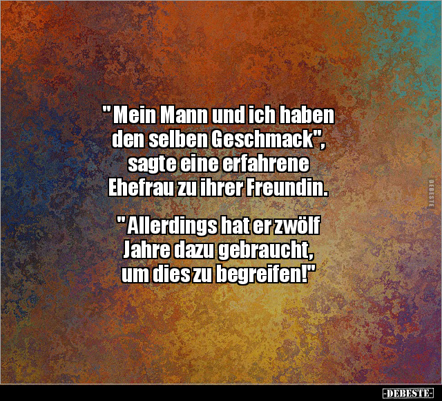 " Mein Mann und ich haben den selben Geschmack".. - Lustige Bilder | DEBESTE.de