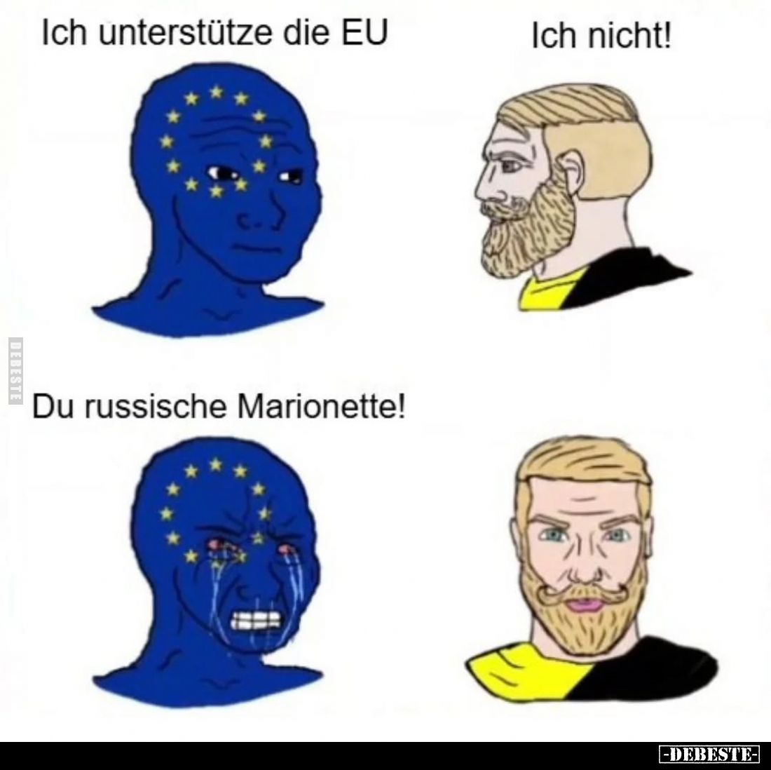 Ich unterstütze die EU
-
Ich nicht!
-
Du russische Marionette!