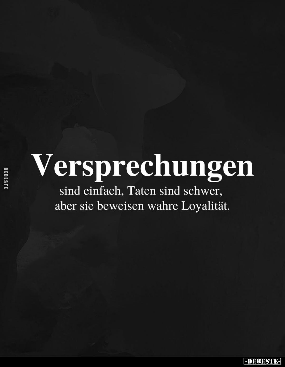 Versprechungen
sind einfach, Taten sind schwer, aber sie beweisen wahre Loyalität.