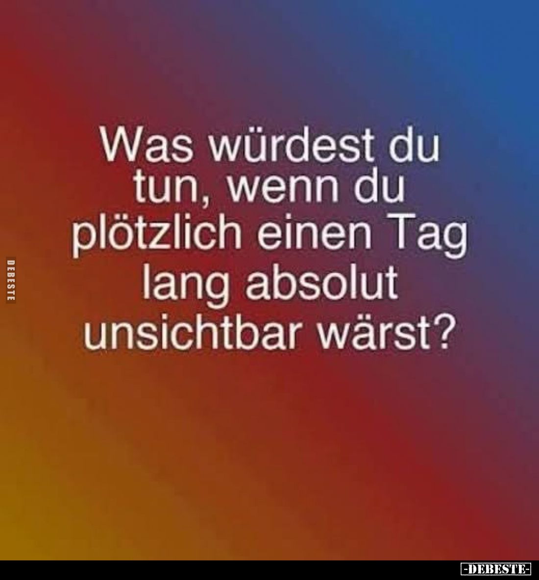 Was würdest du tun, wenn du plötzlich einen Tag lang absolut unsichtbar wärst?