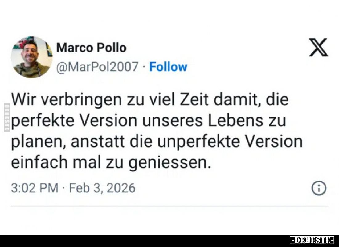 Wir verbringen zu viel Zeit damit, die perfekte Version unseres Lebens zu planen, anstatt die unperfekte Version einfach mal ...