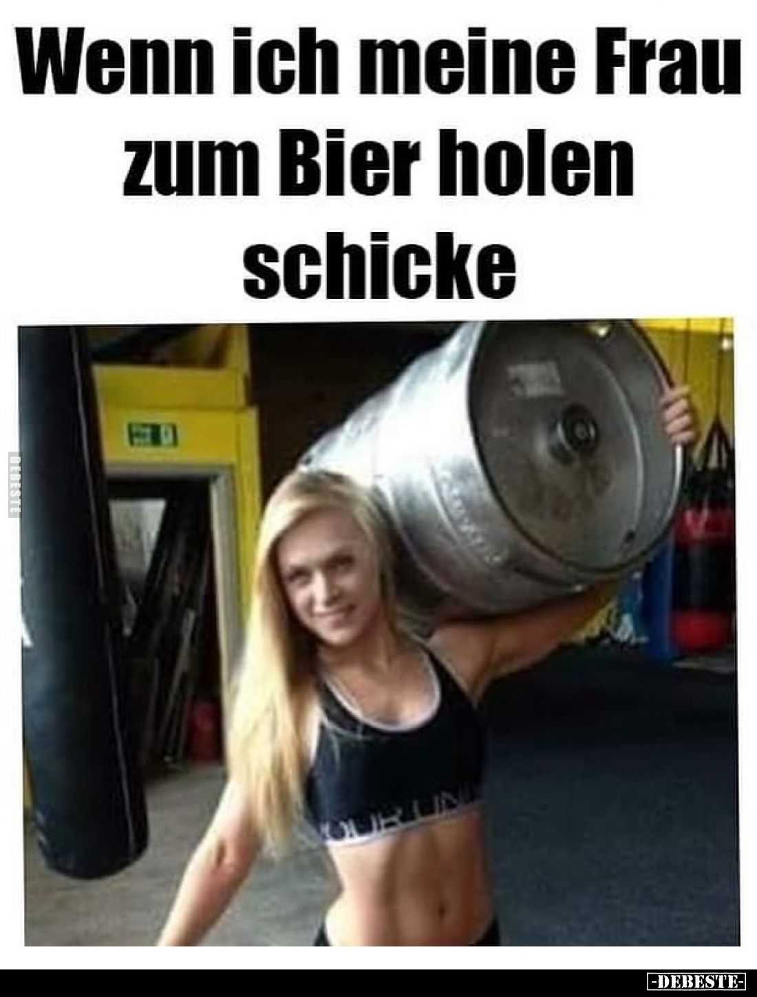 Wenn ich meine Frau zum Bier holen schicke.
