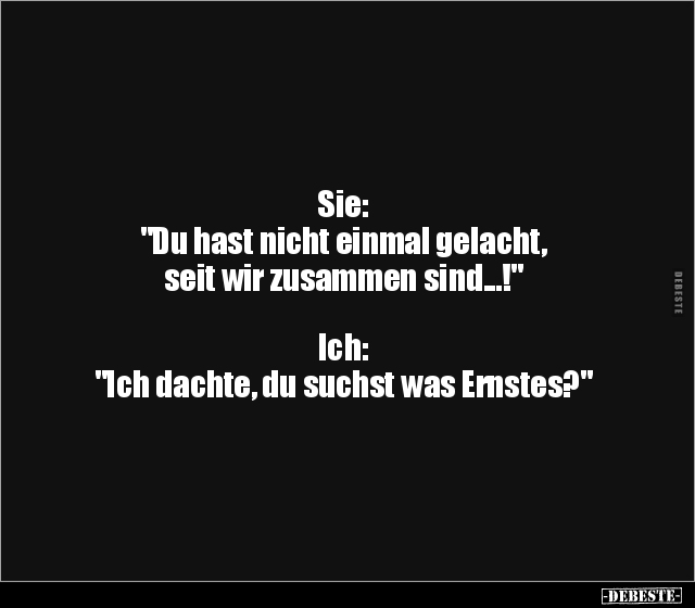 Sie: "Du hast nicht einmal gelacht, seit wir zusammen.." - Lustige Bilder | DEBESTE.de