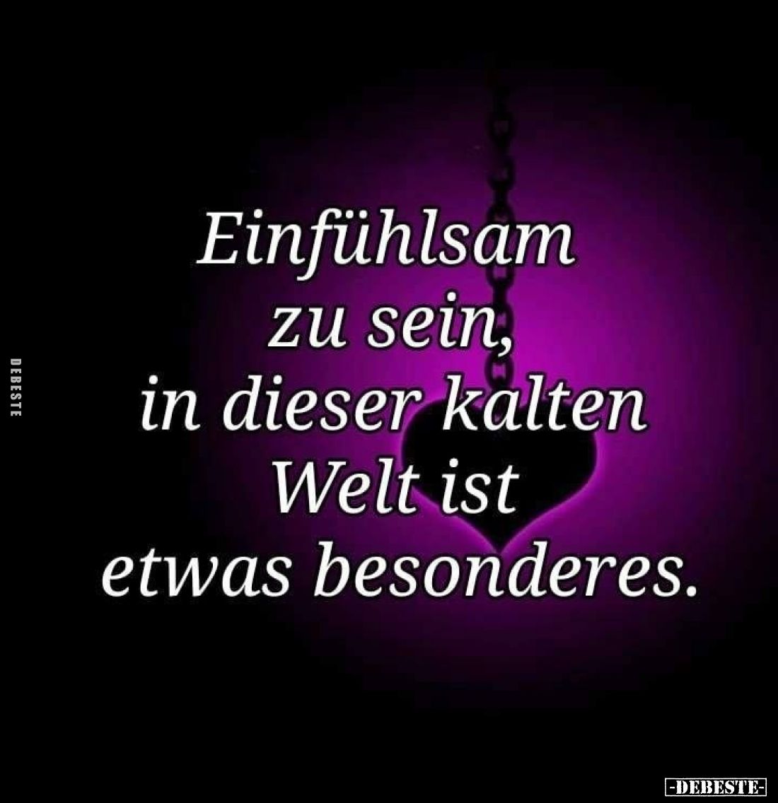 Einfühlsam zu sein, in dieser kalten Welt ist etwas besonderes.