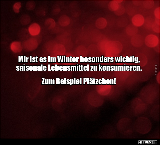 Mir ist es im Winter besonders wichtig, saisonale.. - Lustige Bilder | DEBESTE.de