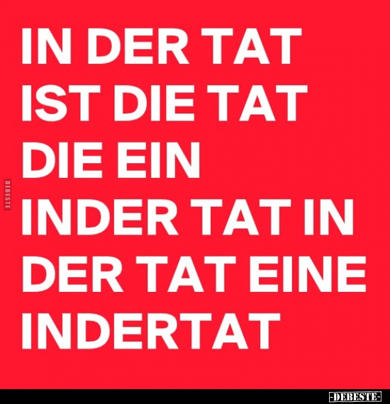 In der Tat ist die Tat die ein inder Tat in der Tat eine Indertat.