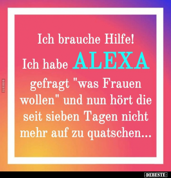 Ich brauche Hilfe! Ich habe ALEXA gefragt.. - Lustige Bilder | DEBESTE.de