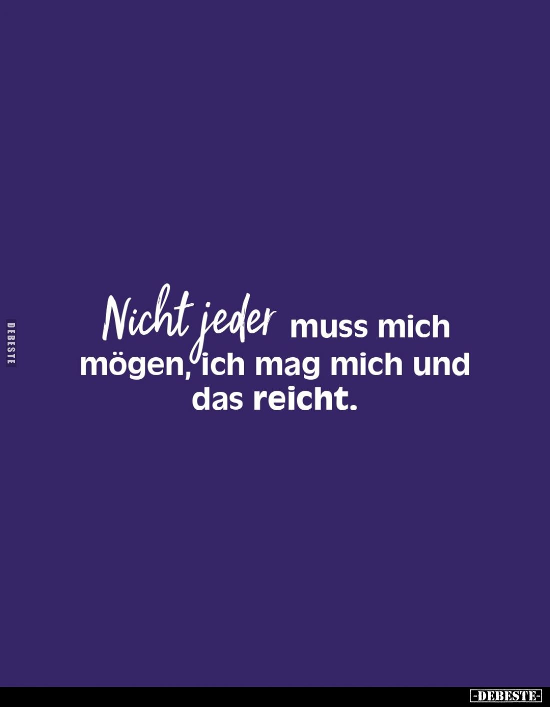 Nicht jeder muss mich mögen, ich mag mich und das reicht.