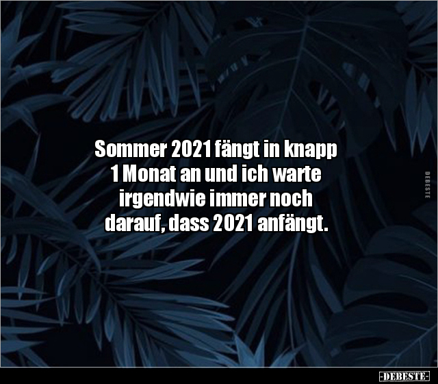 Sommer 2021 fängt in knapp 1 Monat an und ich warte.. - Lustige Bilder | DEBESTE.de