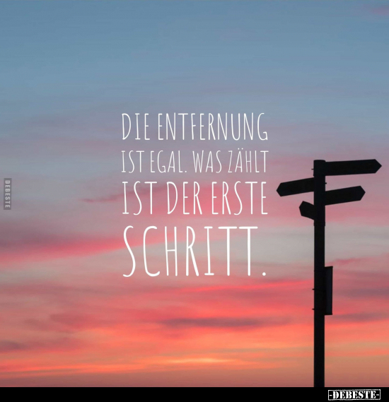 Die Entfernung ist egal. Was zählt ist der erste Schritt.