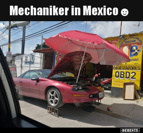 Mechaniker in Mexico. - Lustige Bilder | DEBESTE.de