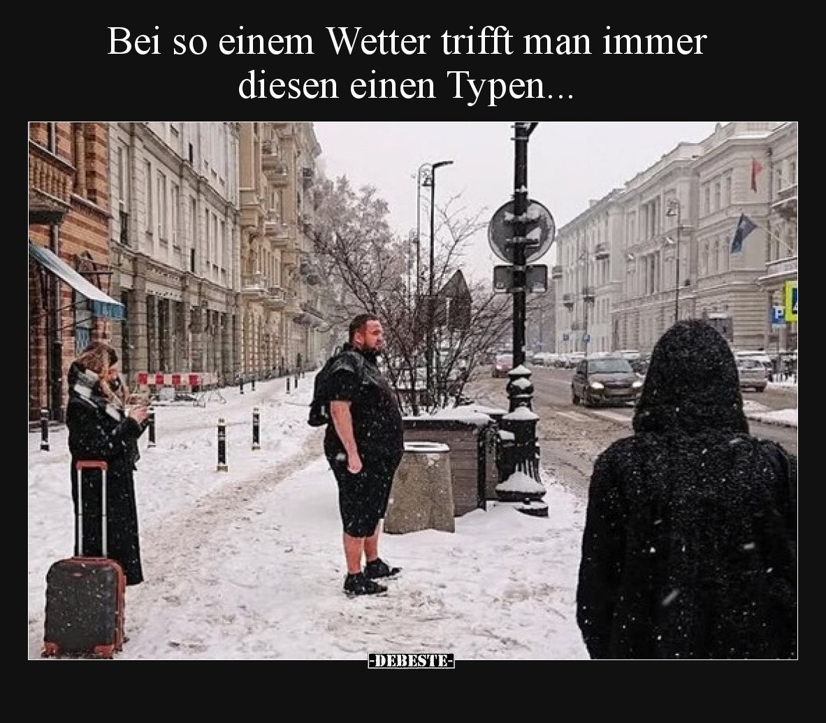 Bei so einem Wetter trifft man immer diesen einen Typen...